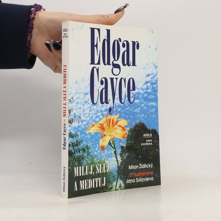 Milan Židlický Edgar Cayce. Miluj, služ a medituj