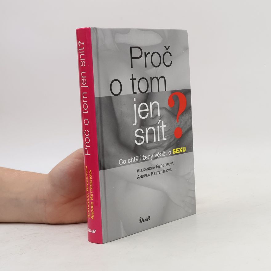 Andrea Ketterer Proč o tom jen snít? Co chtějí ženy vědět o sexu