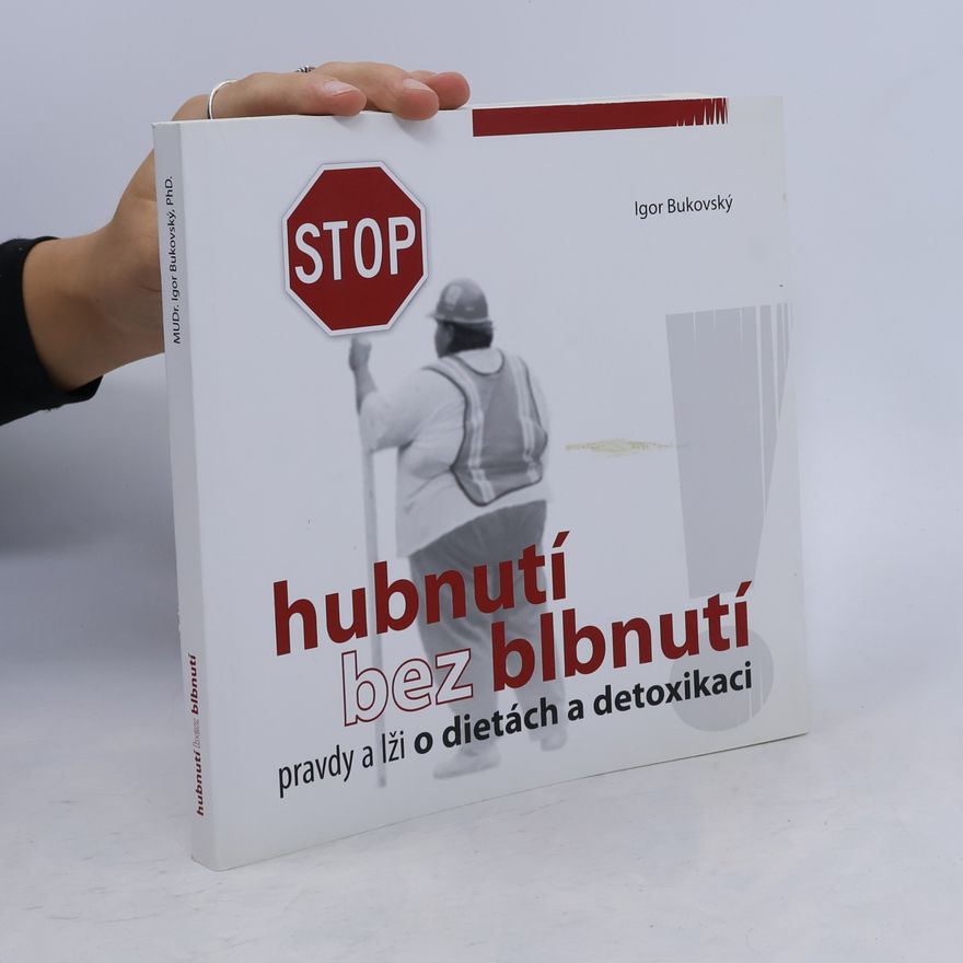 Igor Bukovský Hubnutí bez blbnutí : pravdy a lži o dietách a detoxikaci