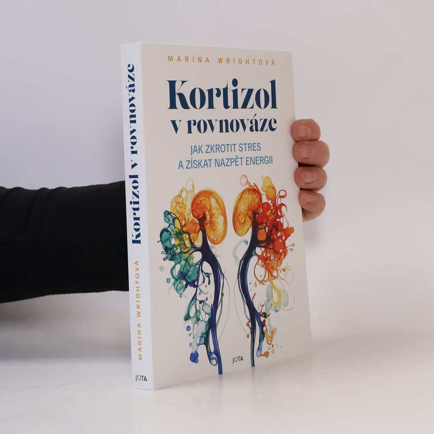Marina Wright Kortizol v rovnováze: Jak zkrotit stres a získat nazpět energii