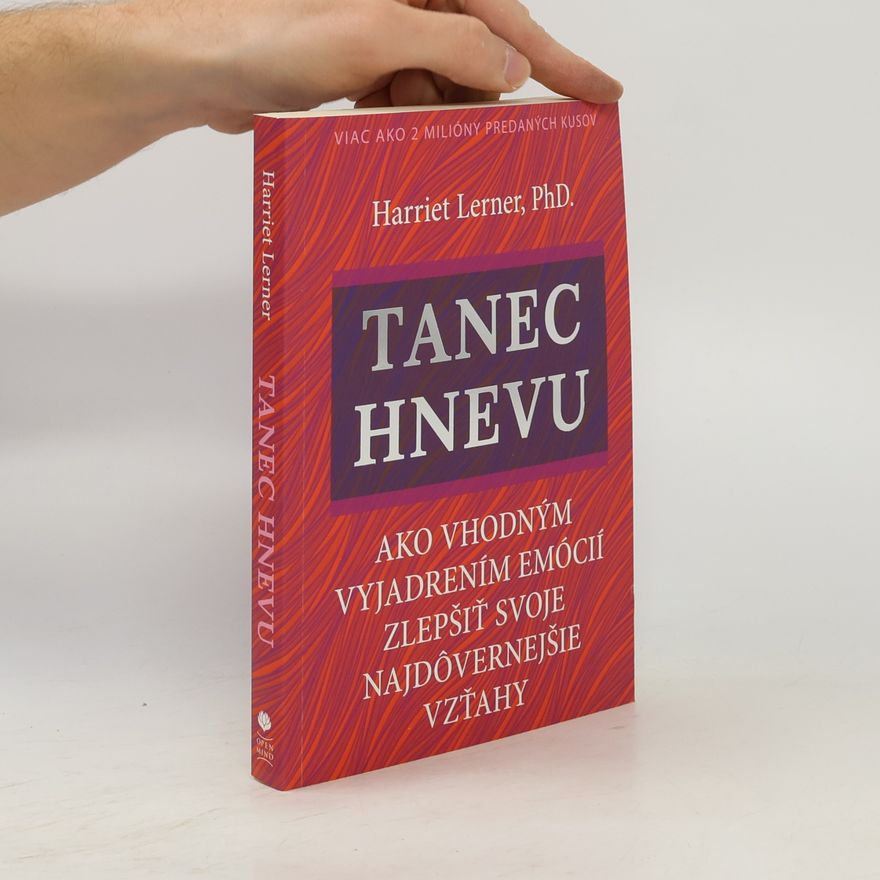Harriet Goldhor Lerner Tanec hnevu : Ako vhodným vyjadrením emócií zlepšiť svoje najdôvernejšie vzťahy