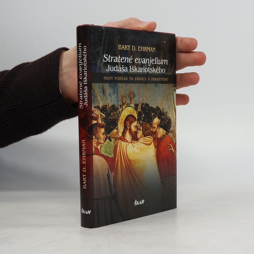 Bart D. Ehrman Stratené evanjelium Judáša Iškariotského
