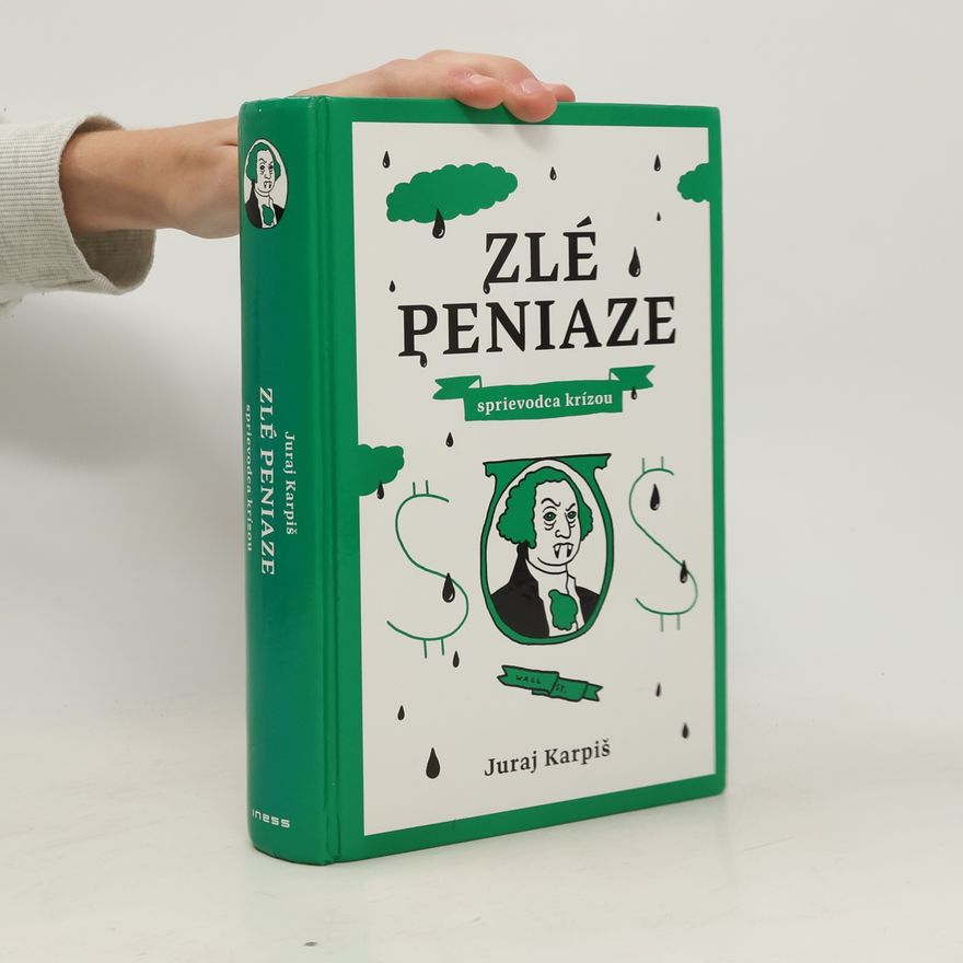 Juraj Karpiš Zlé peniaze. Sprievodca krízou