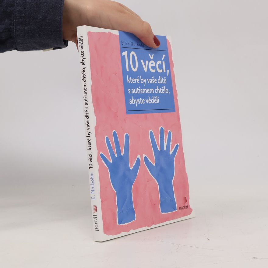 Ellen Notbohm 10 věcí, které by vaše dítě s autismem chtělo, abyste věděli