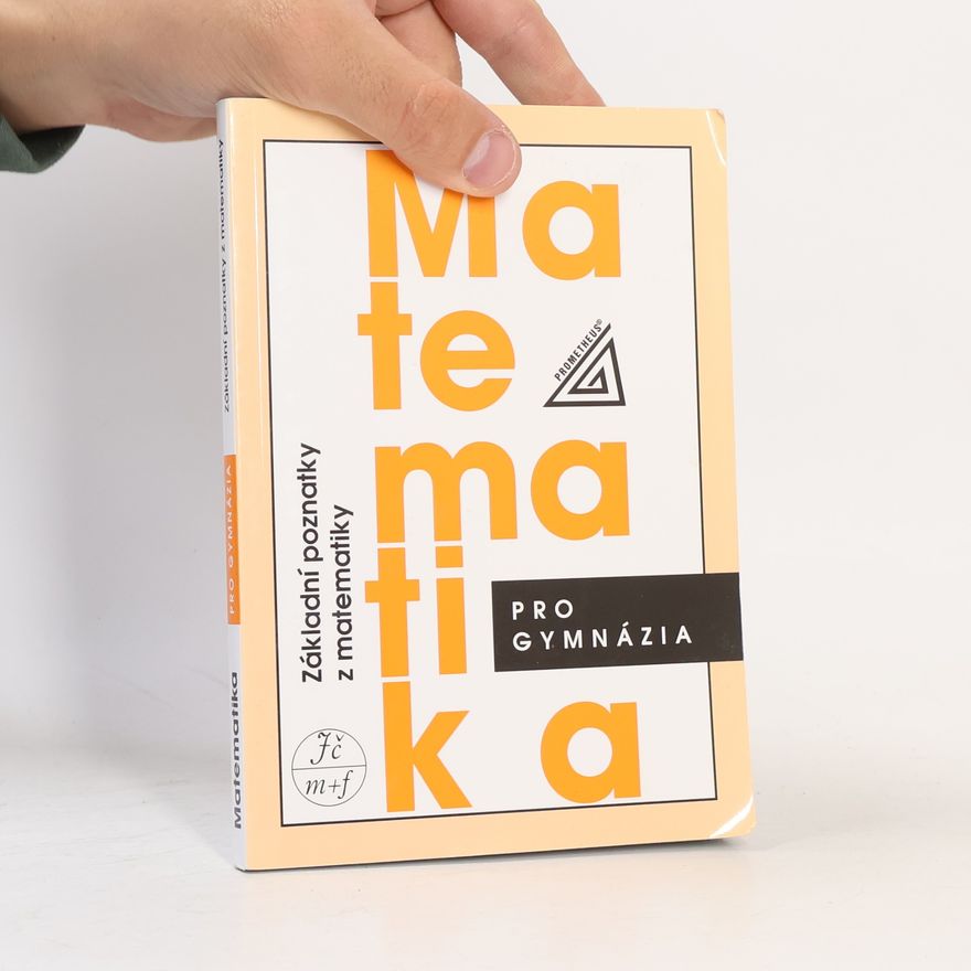 Ivan Bušek Matematika pro gymnázia. Základní poznatky z matematiky