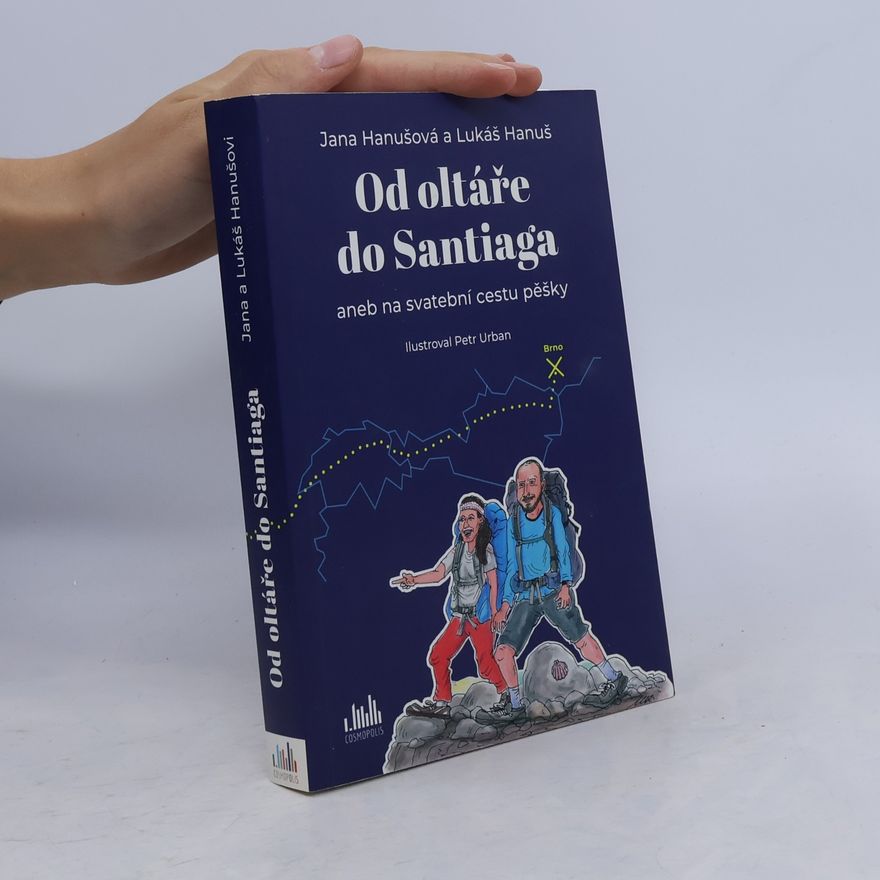 Lukáš Hanuš Od oltáře do Santiaga, aneb, Na svatební cestu pěšky