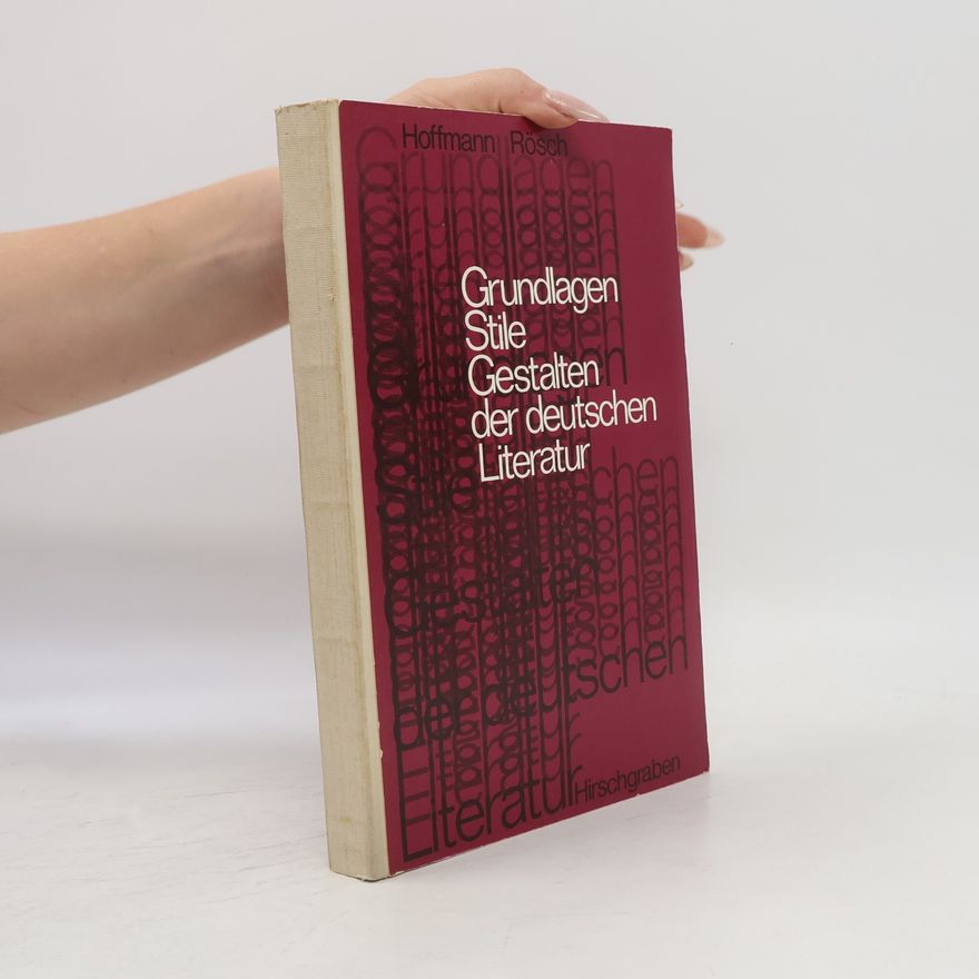 Friedrich G. Hoffmann Grundlagen, Stile, Gestalten der deutschen Literatur