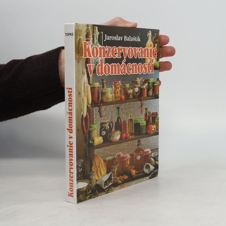 Jaroslav Balaštík Konzervovanie v domácnosti