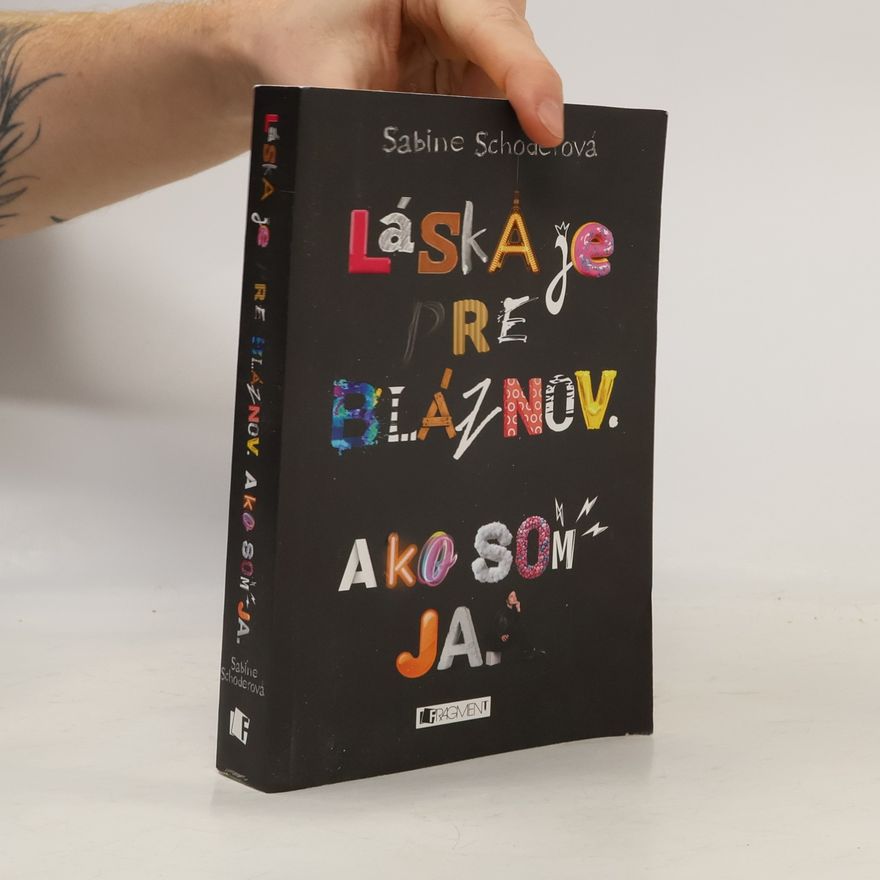 Sabine Schoder Láska je pre bláznov. Ako som ja.