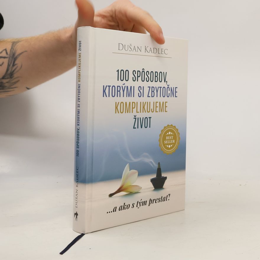 Dušan Kadlec 100 spôsobov, ktorými si zbytočne komplikujeme život
