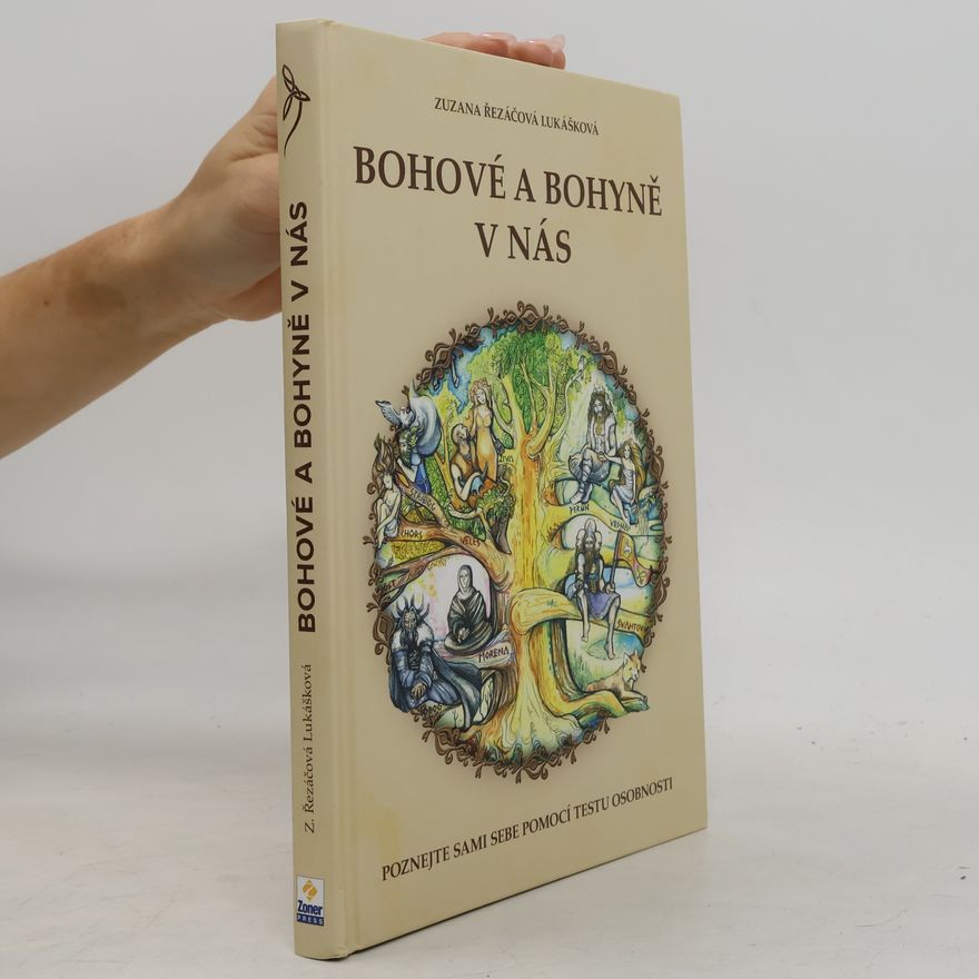 Zuzana Řezáčová Lukášková Bohové a bohyně v nás : práce se slovanskými bohy a bohyněmi pro lepší žití