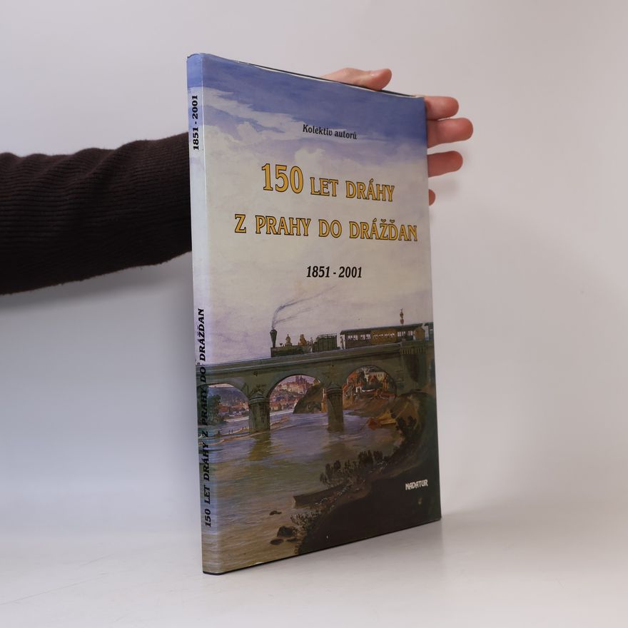 Ludvík Losos 150 let dráhy z Prahy do Drážďan. 1851-2001