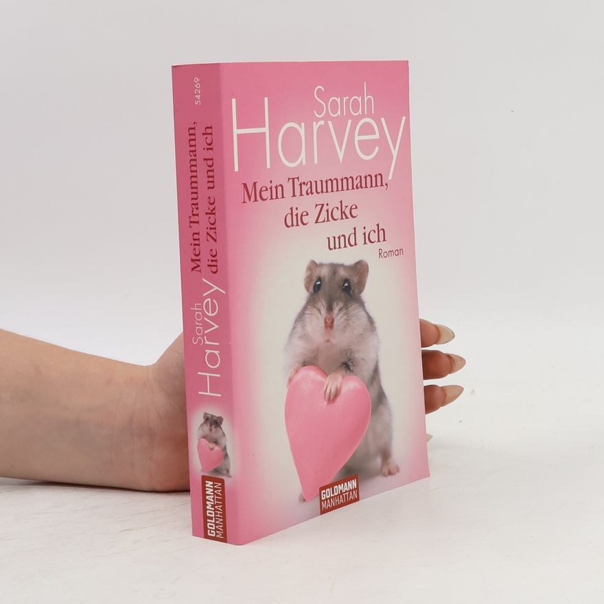 Sarah Harvey Mein Traummann, die Zicke und ich