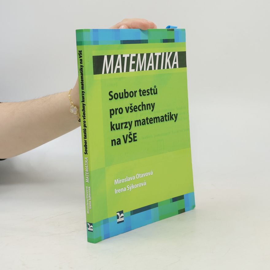 Miroslava Otavová Matematika. Soubor testů pro všechny kurzy matematiky na VŠE