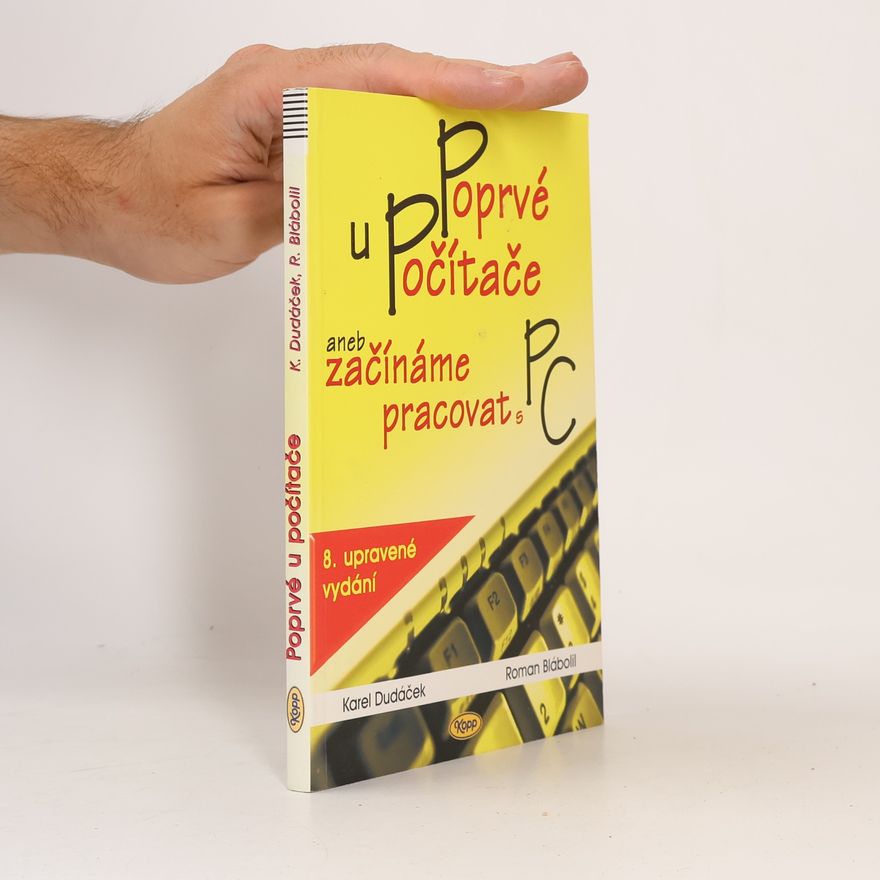 Karel Dudáček Poprvé u počítače aneb začínáme pracovat s PC