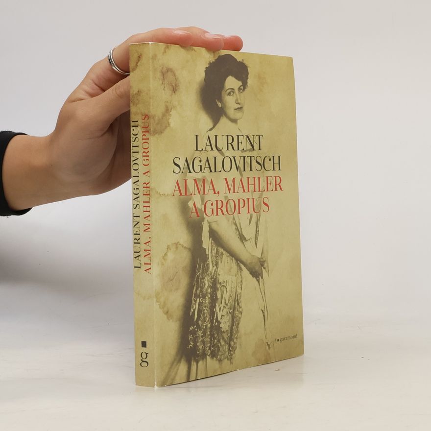 Laurent Sagalovitsch Alma, Mahler a Gropius