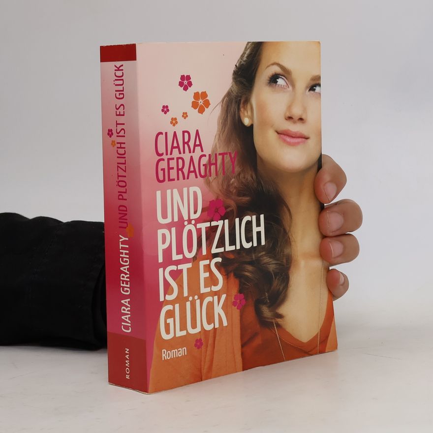 Ciara Geraghty Und Plötzlich ist es Glück