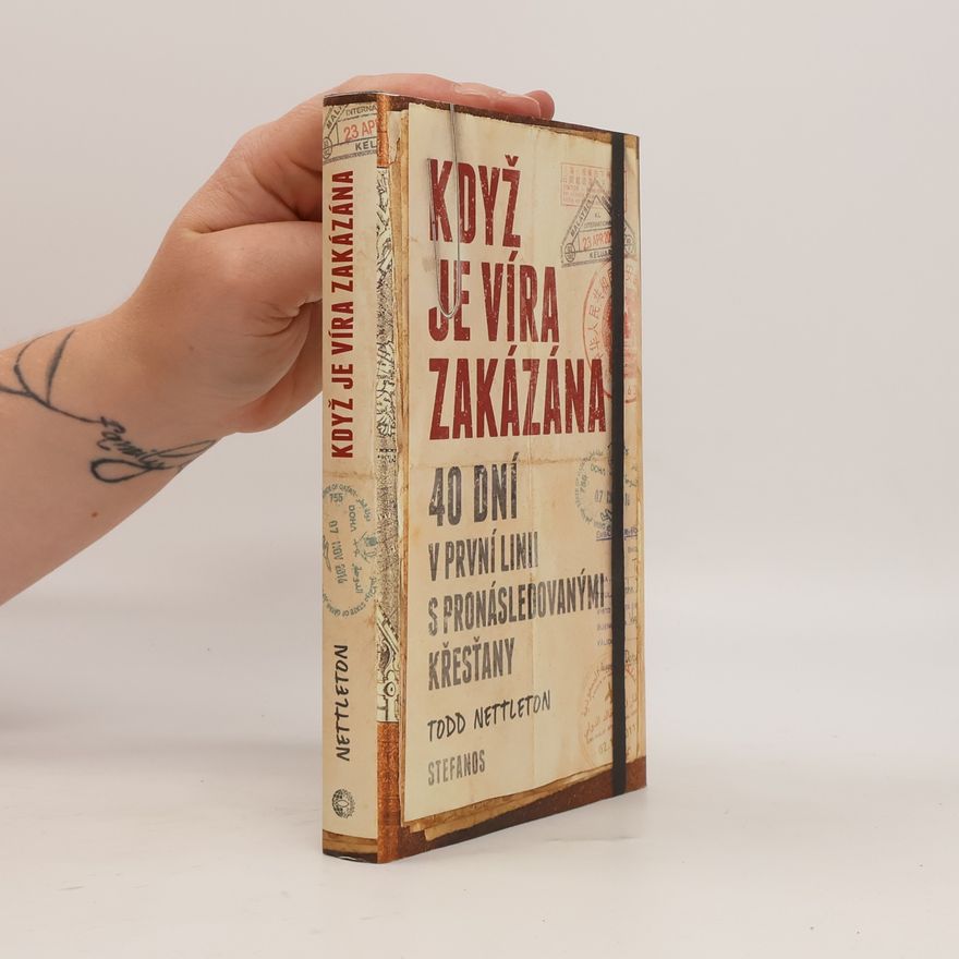 Todd Nettleton Když je víra zakázána: 40 dní v první linii s pronásledovanými křesťany