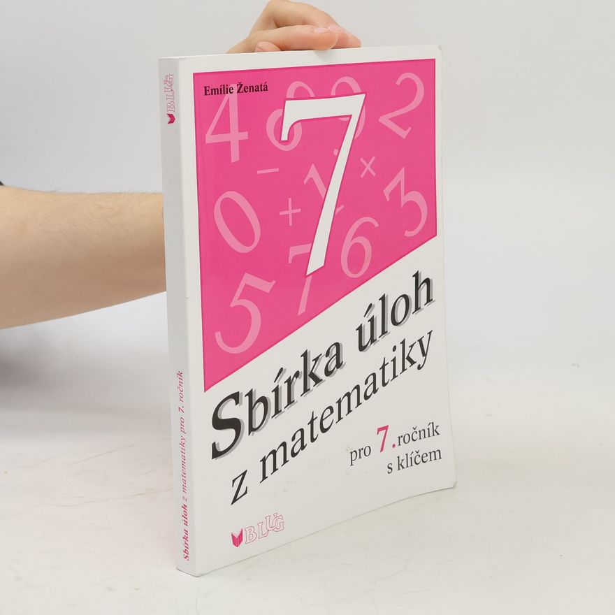 Emílie Ženatá Sbírka úloh z matematiky pro 7. ročník: S klíčem