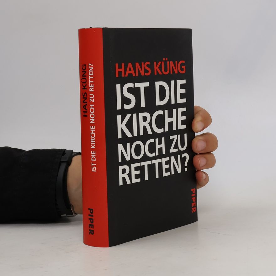 Hans Küng Ist die Kirche noch zu retten?