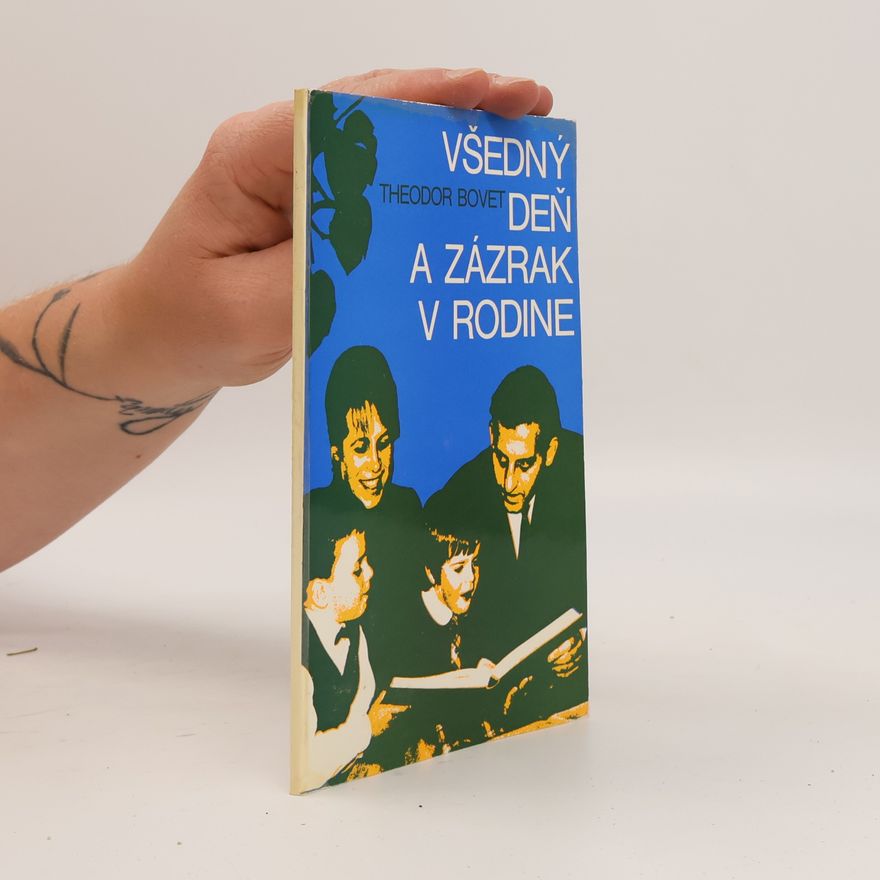 Theodor Bovet Všedný deň a zázrak v rodine