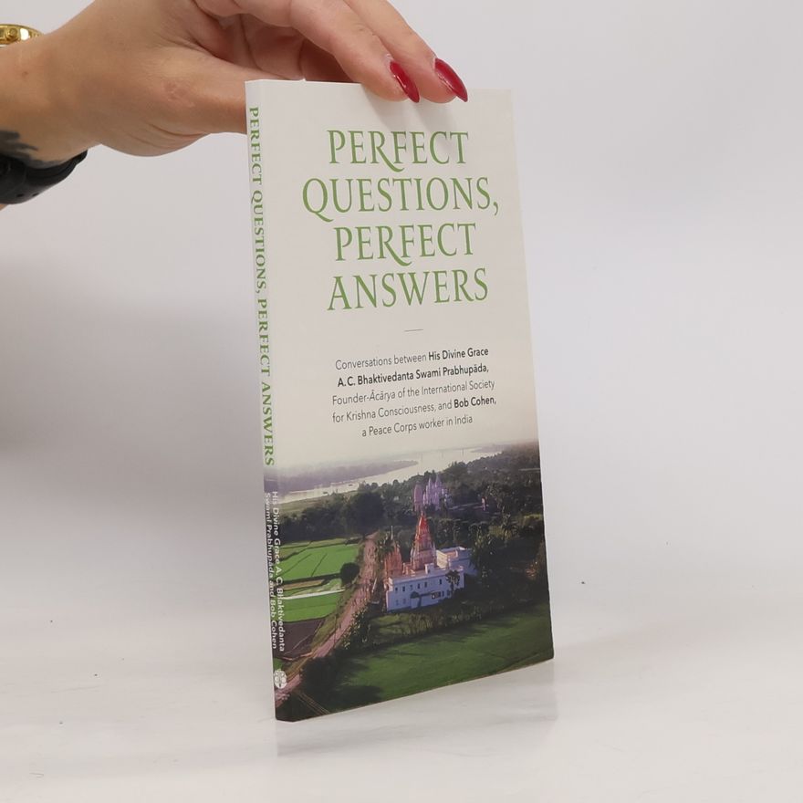 Abhay C. Bhaktivedanta Perfect Questions, Perfect Answers