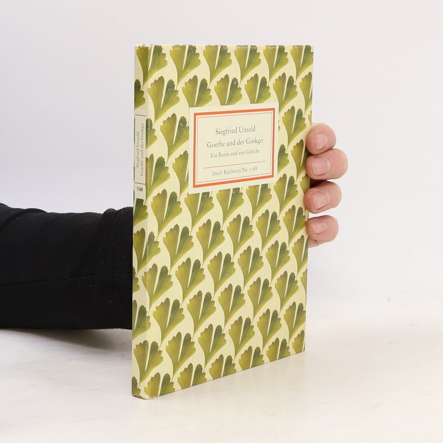 Siegfried Unseld Goethe und der Ginkgo