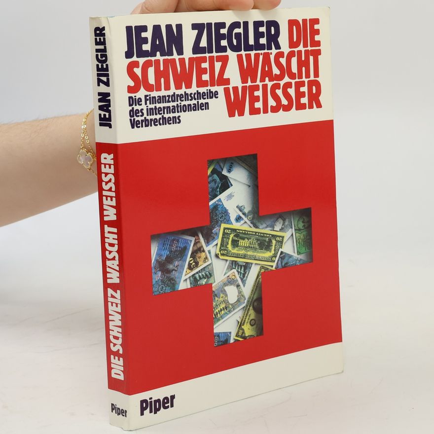 Jean Ziegler Die Schweiz wäscht weisser