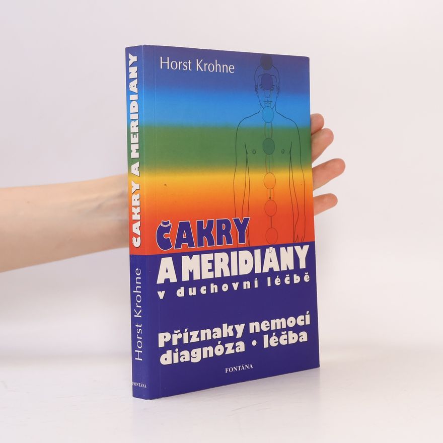Horst Krohne Čakry a meridiány v duchovní léčbě