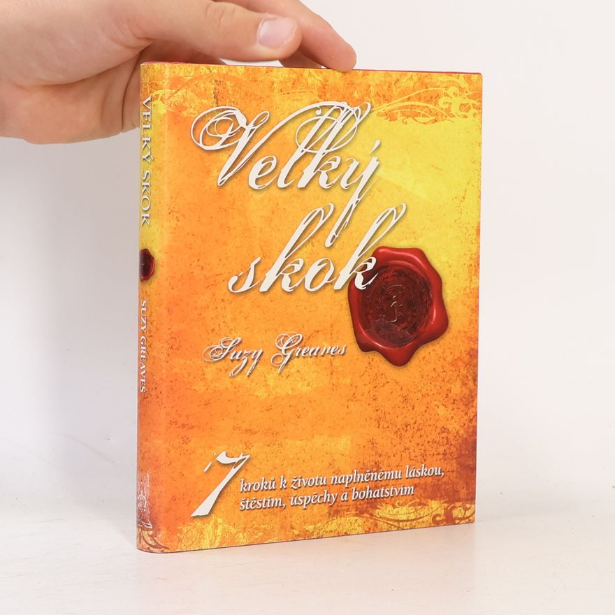 Suzy Greaves Velký skok : 7 kroků k nápaditému, odvážnému a naplňujícímu životu