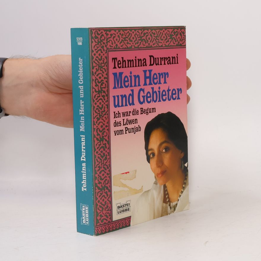 Tehmina Durrani Mein Herr und Gebieter. Ich war die Begum des Löwen vom Punjab