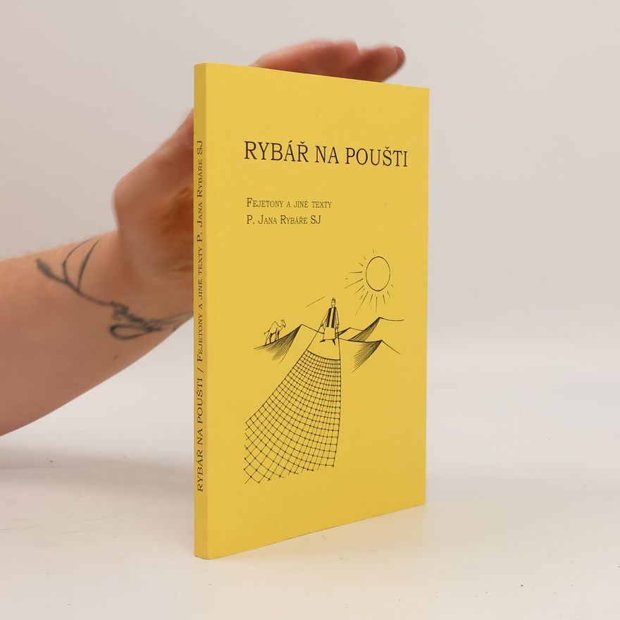 Ján Rybár Rybář na poušti : fejetony a jiné texty Jana Rybáře