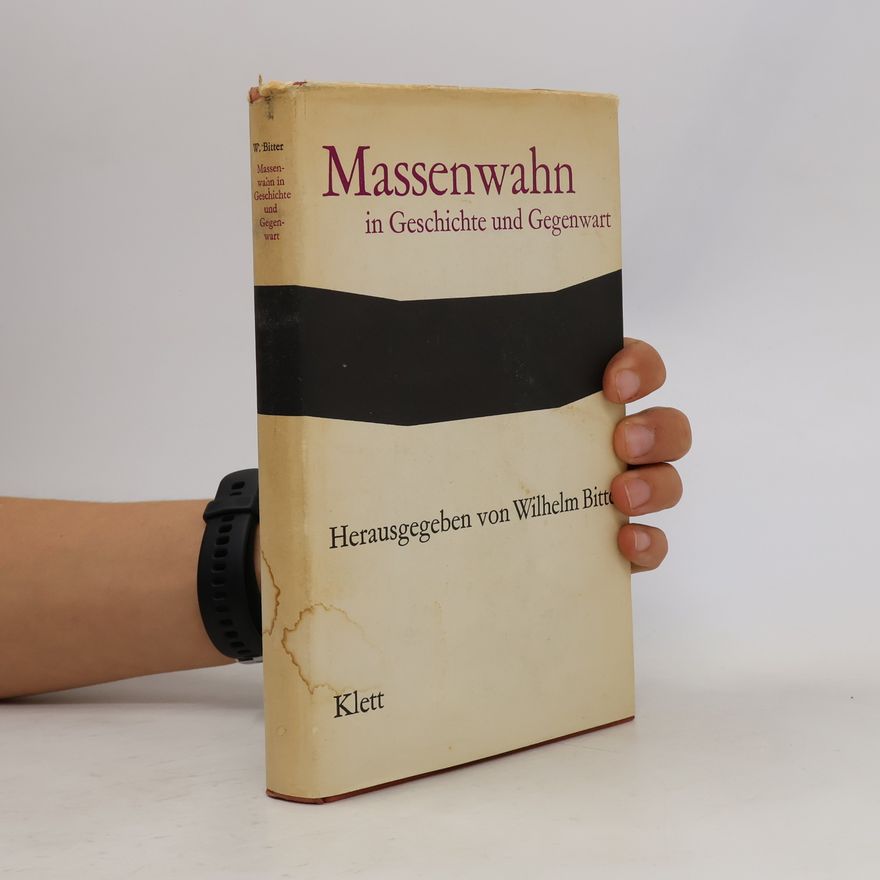 Wilhelm Bitter Massenwahn in Geschichte und Gegenwart