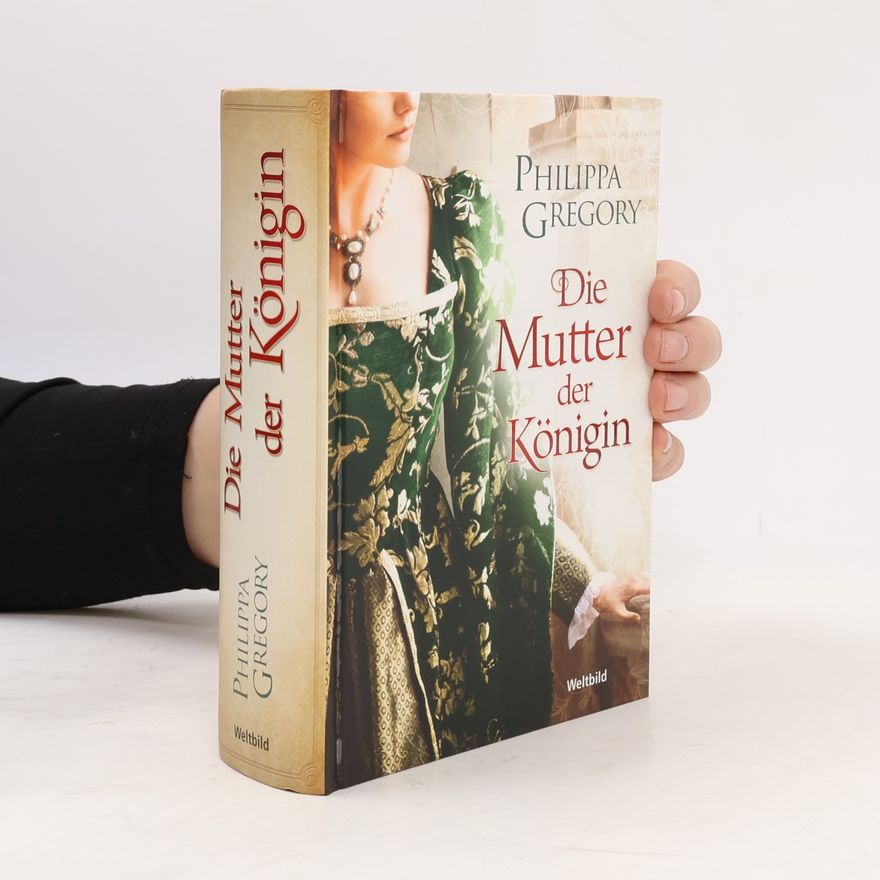Philippa Gregory Die Mutter der Königin