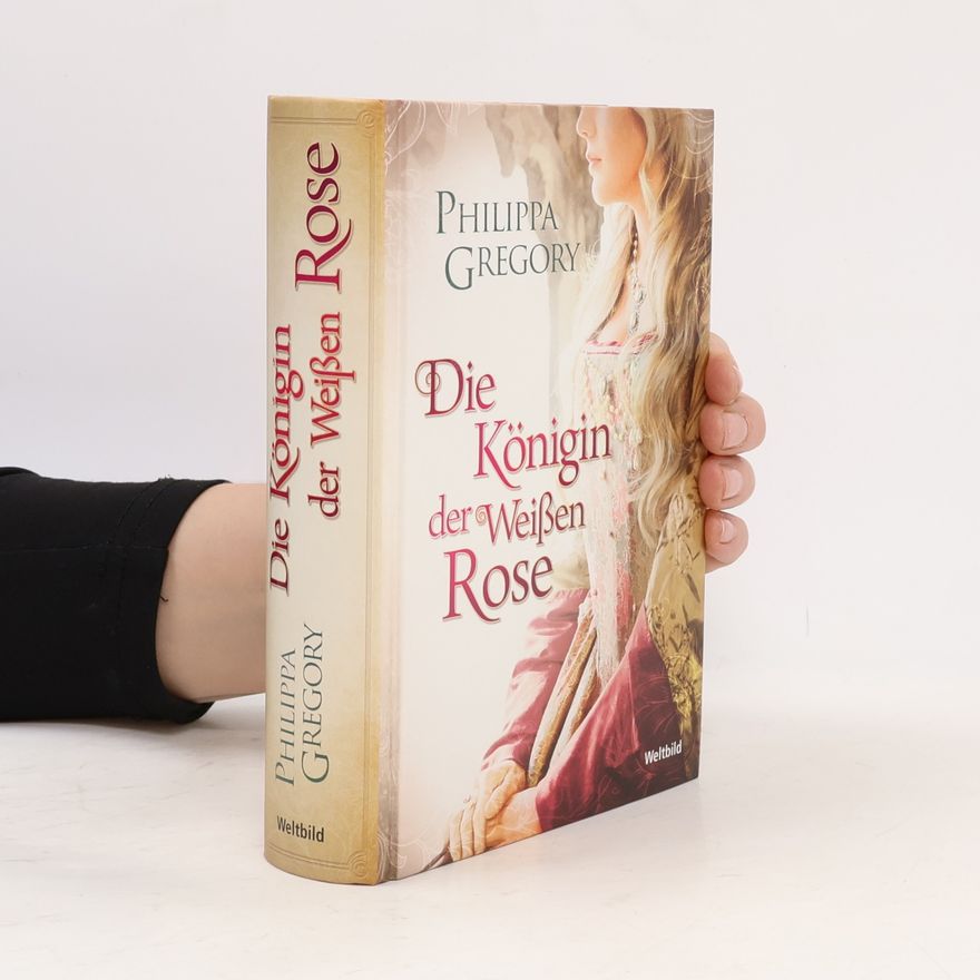 Philippa Gregory Die Königin der weißen Rose