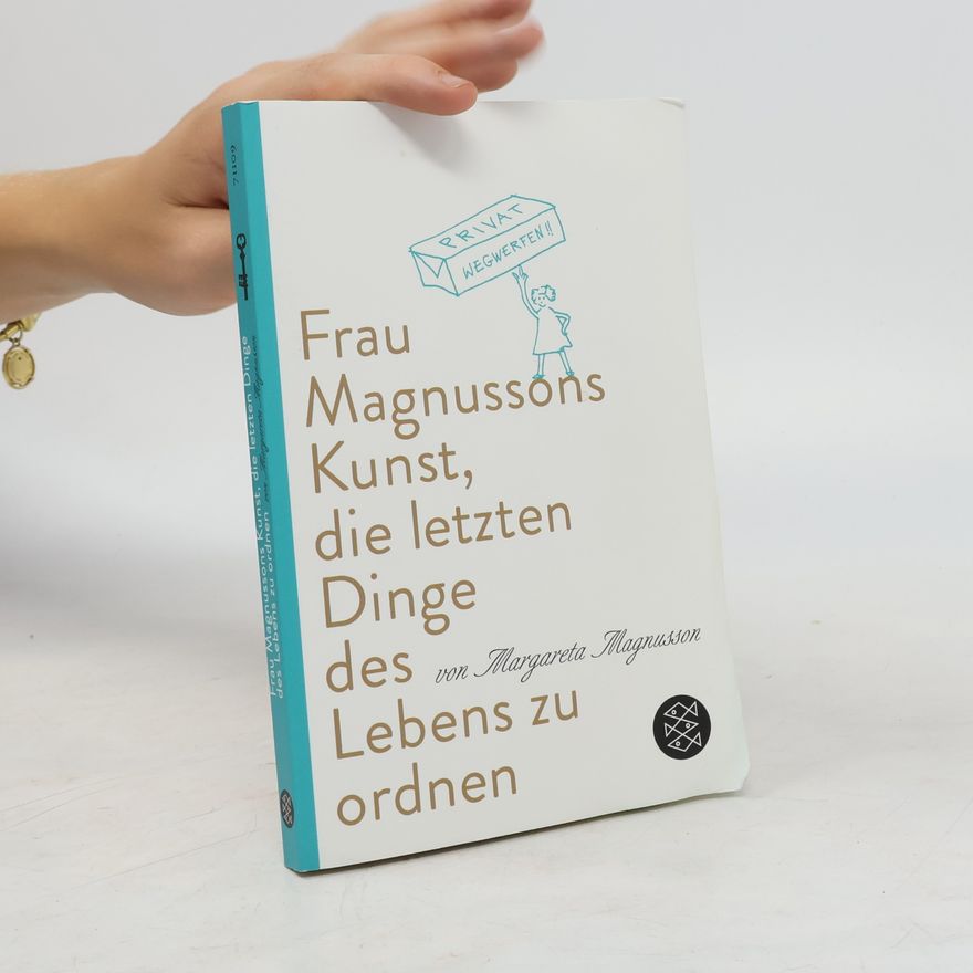 Margareta Magnusson Frau Magnussons Kunst, die letzten Dinge des Lebens zu ordnen