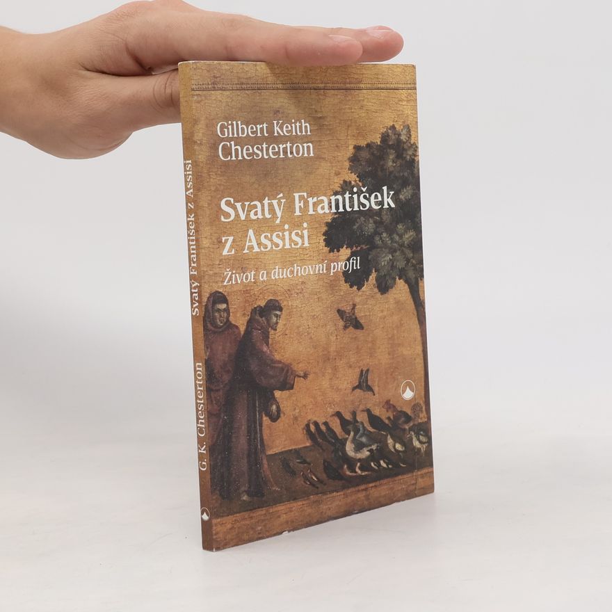 G. K. Chesterton Svatý František z Assisi: Život a duchovní profil (2026)
