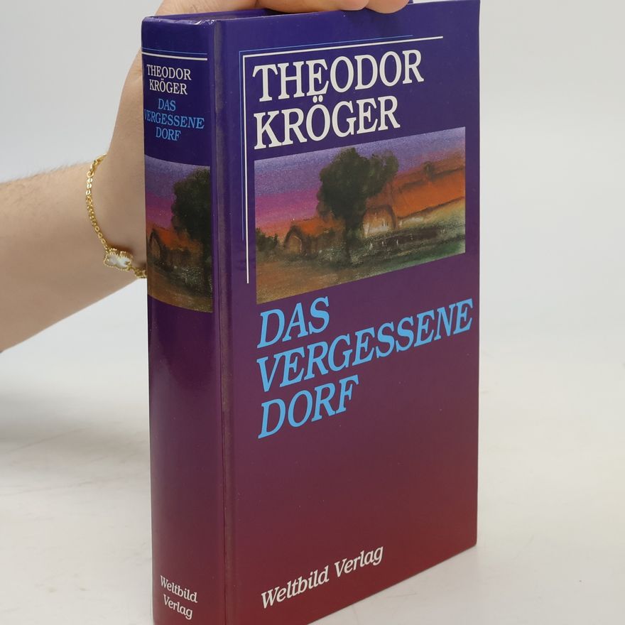 Theodor Kröger Das vergessene Dorf