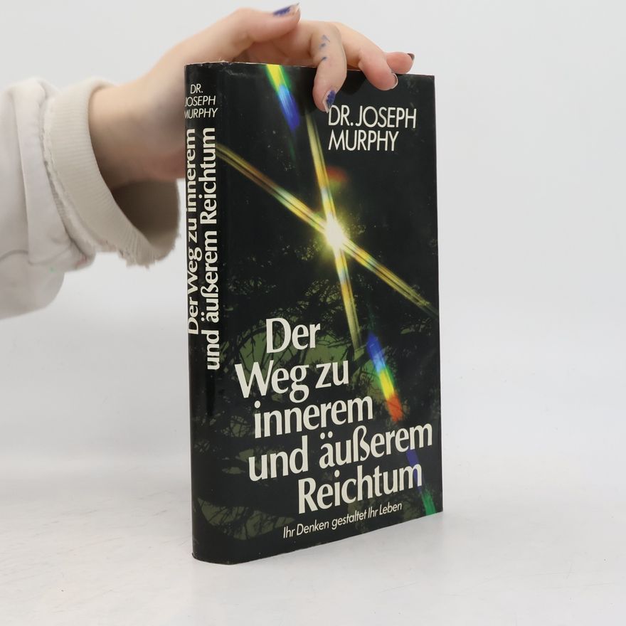 Joseph Murphy Der Weg zu innerem und äußerem Reichtum