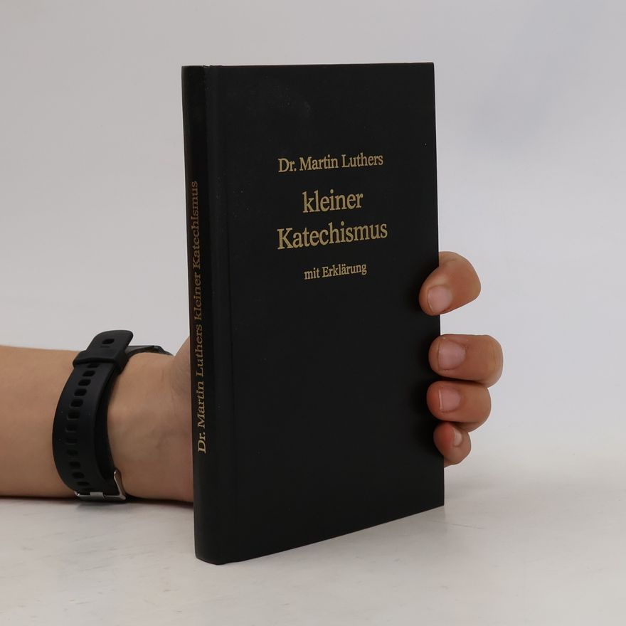 Martin Luther Kleiner Katechismus mit Erklärung
