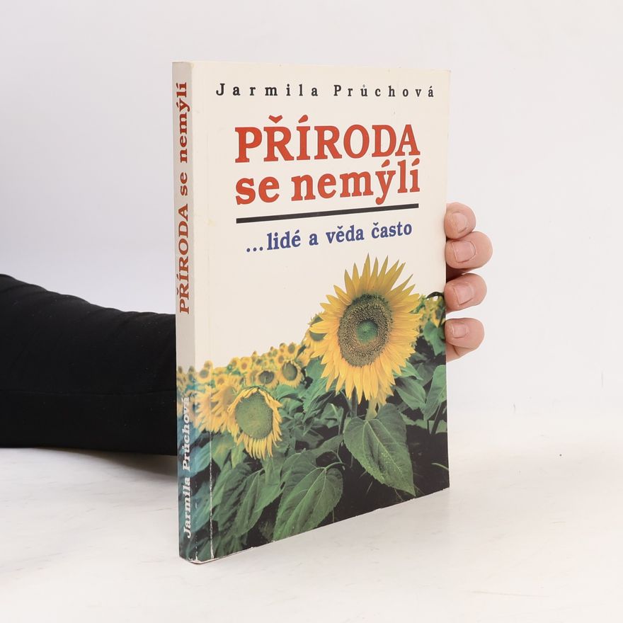 Mojmír Fojtík Příroda se nemýlí. ...lidé a věda často