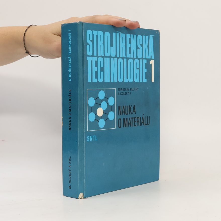 Miroslav Hluchý Strojírenská technologie 1. Nauka o materiálu