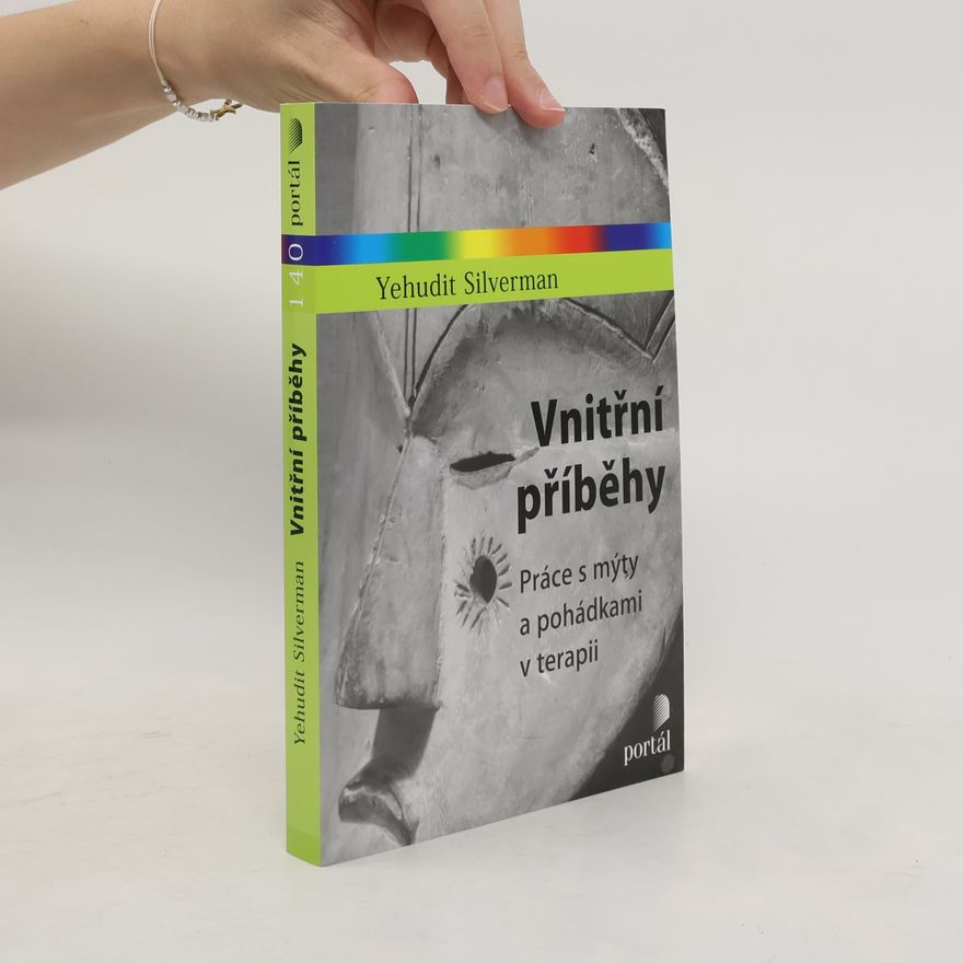 Yehudit Silverman Vnitřní příběhy - Práce s mýty a pohádkami v terapii