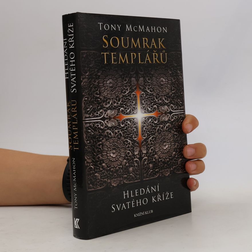 Tony McMahon Soumrak templářů. Hledání svatého kříže