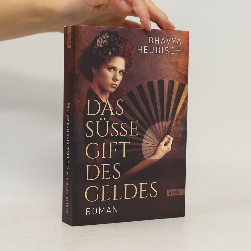 Bhavya Heubisch Das süße Gift des Geldes