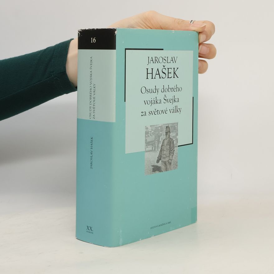 Jaroslav Hašek Osudy dobrého vojáka Švejka za světové války