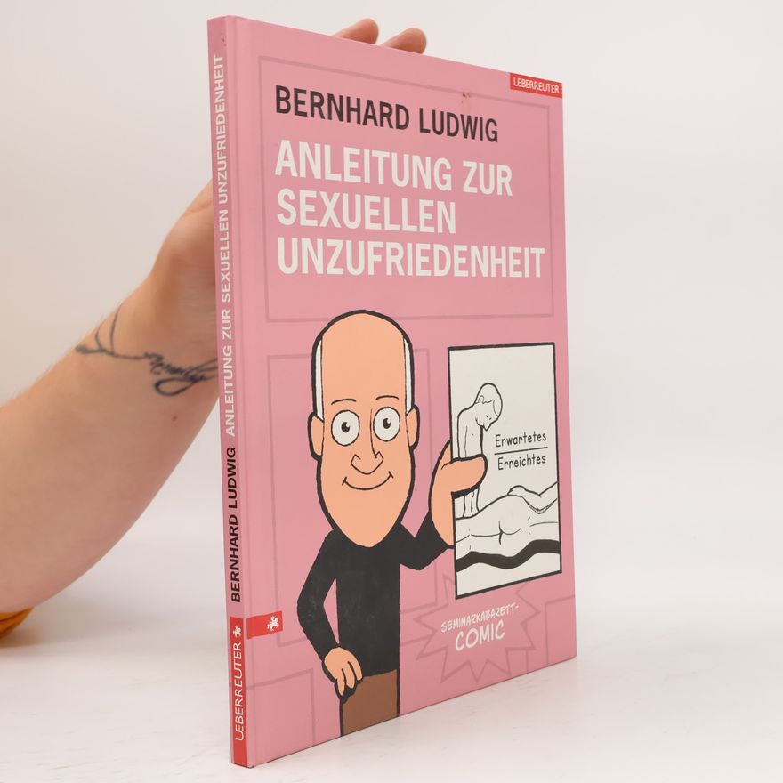 Bernhard Ludwig Anleitung zur sexuellen Unzufriedenheit