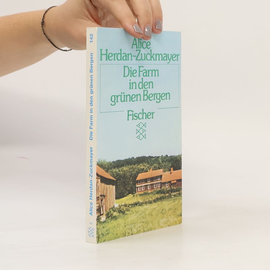 Alice Herdan-Zuckmayer Die Farm in den grünen Bergen