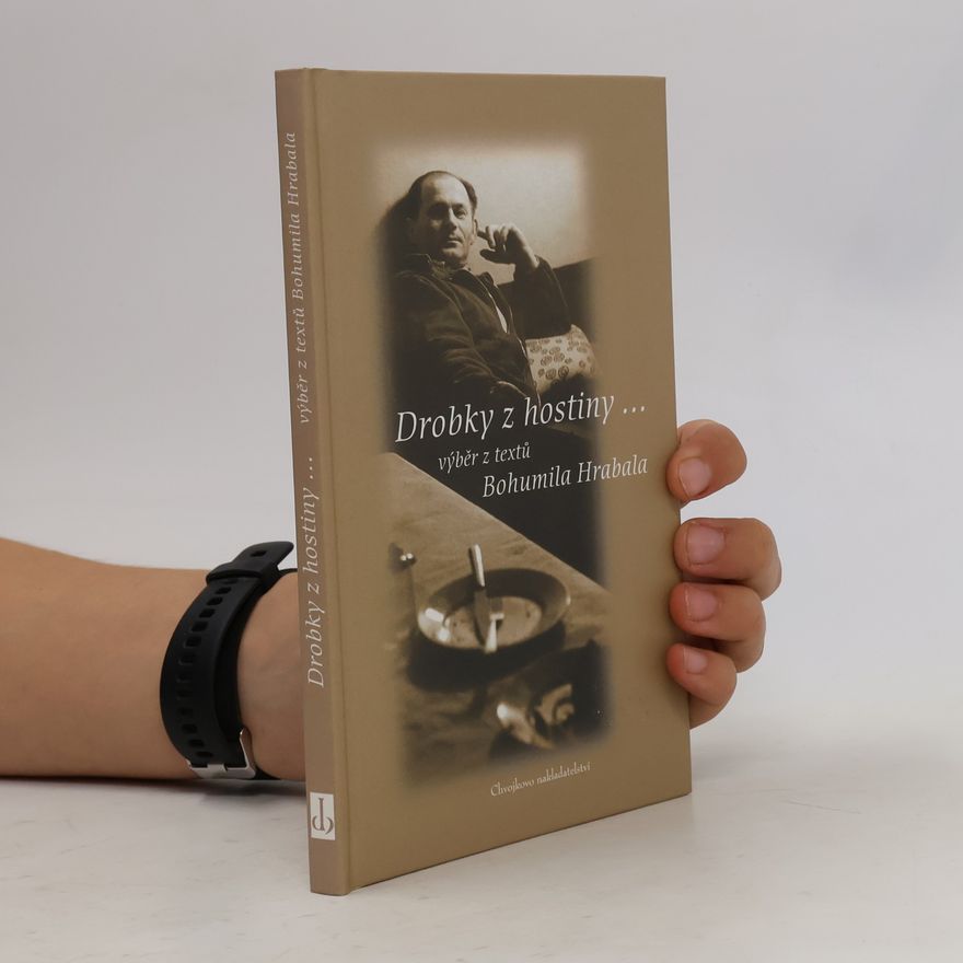 Bohumil Hrabal Drobky z hostiny. Výběr z textů Bohumila Hrabala