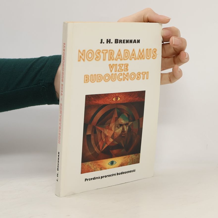 J H Brennan Nostradamus. Vize budoucnosti